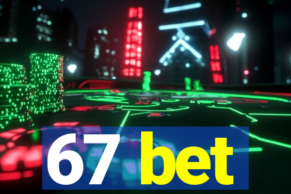 67 bet